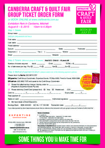 CANBERRA CRAFT & QUILT FAIR Group Ticket Order Form or BOOK ONLINE at www.craftevents.com.au Exhibition Park In Canberra, Mitchell 10am to 4.30pm August 6 – 9, 2015