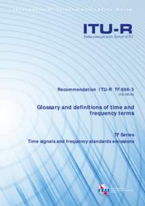 RECOMMENDATION ITU-R TF.686-3* - Glossary and definitions of time and frequency terms