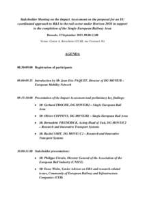 Stakeholder Meeting on the Impact Assessment on the proposal for an EU coordinated approach to R&I in the rail sector under Horizon 2020 in support to the completion of the Single European Railway Area Brussels, 12 Septe