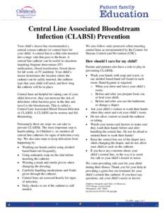 Central Line Associated Bloodstream Infection (CLABSI) Prevention Your child’s doctor has recommended a central venous catheter (or central line) for your child. A central line is a thin tube inserted into a large vein