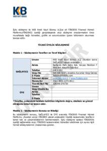 İşbu sözleşme ile KKB Kredi Kayıt Bürosu A.Ş’ye ait FİNDEKS Finansal Hizmet Platformu(FİNDEKS) üyeliği gerçekleşecek olup sözleşme onaylanmadan önce muvafakata bağlı hizmetler, gizlilik ve sorumlulukl