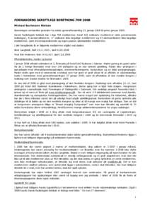 FORMANDENS SKRIFTLIGE BERETNING FOR 2008 Michael Bachmann Nielsen Beretningen omhandler perioden fra sidste generalforsamling 23. januar 2008 til primo januarDansk Radiologisk Selskab har i dag 708 medlemmer, hera