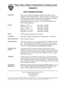 Napa Valley College Criminal Justice Training Center PRESENTS FIELD TRAINING OFFICER PURPOSE:  This course will provide participants with the skills and knowledge
