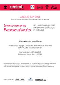LUNDI 22 JUIN 2015 Hôtel de Ville de Bruxelles - Grand-Place - Salle de la Milice Journée-rencontre Passions dévoilées