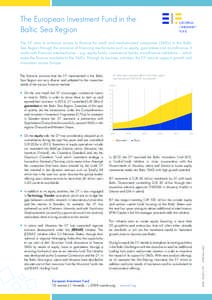 The European Investment Fund in the Baltic Sea Region The EIF aims to enhance access to finance for small and medium-sized companies (SMEs) in the Baltic Sea Region through the provision of financing mechanisms such as e