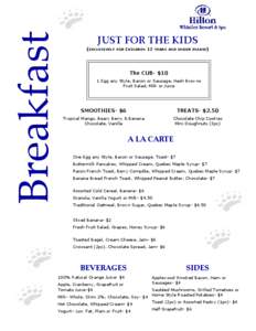 Breakfast  JUST FOR THE KIDS (EXCLUSIVELY FOR CHILDREN 12 YEARS AND UNDER PLEASE)  The CUB- $10
