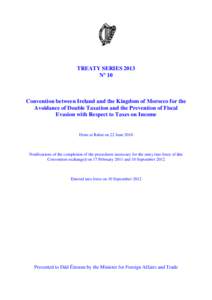 TREATY SERIES 2013 Nº 10 Convention between Ireland and the Kingdom of Morocco for the Avoidance of Double Taxation and the Prevention of Fiscal Evasion with Respect to Taxes on Income