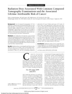 ORIGINAL INVESTIGATION  Radiation Dose Associated With Common Computed Tomography Examinations and the Associated Lifetime Attributable Risk of Cancer Rebecca Smith-Bindman, MD; Jafi Lipson, MD; Ralph Marcus, BA; Kwang-P