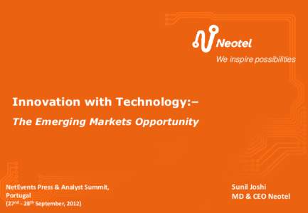 We inspire possibilities  Innovation with Technology:– The Emerging Markets Opportunity  NetEvents Press & Analyst Summit,