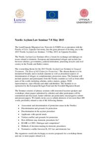 Nordic Asylum Law Seminar 7-8 May 2015 The Lund/Uppsala Migration Law Network (L/UMIN) in co-operation with the Faculty of Law, Uppsala University, has the great pleasure of inviting you to the 2015 Nordic Asylum Law Sem
