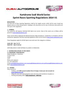 Kartdrome Sodi World Series Sprint Races Sporting Regulations 2014 V1 REGULATIONS The final text of these Sporting Regulations shall be the English version, which will be used, should any dispute arise as to their interp