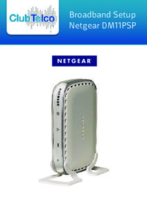 Broadband Setup Netgear DM11PSP Broadband Setup Netgear DM11PSP Modem Reference Guide Modem Light Status