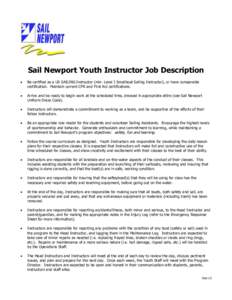 Sail Newport Youth Instructor Job Description  Be certified as a US SAILING Instructor (min. Level I Smallboat Sailing Instructor), or have comparable certification. Maintain current CPR and First Aid certifications.