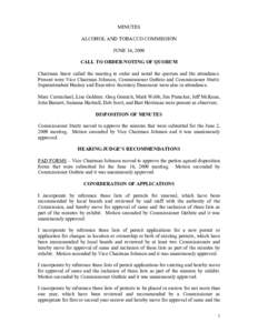 MINUTES ALCOHOL AND TOBACCO COMMISSION JUNE 16, 2009 CALL TO ORDER/NOTING OF QUORUM Chairman Snow called the meeting to order and noted the quorum and the attendance. Present were Vice Chairman Johnson, Commissioner Guth