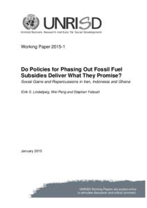 Working Paper[removed]Do Policies for Phasing Out Fossil Fuel Subsidies Deliver What They Promise? Social Gains and Repercussions in Iran, Indonesia and Ghana Eirik S. Lindebjerg, Wei Peng and Stephen Yeboah