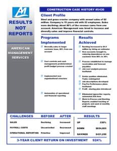 CONSTRUCTION CASE HISTORY #5430  Client Profile Steel and grass erector company with annual sales of $2 million. Company is 15 years old with 23 employees. Sales were declining; about 80% of the revenue came from one