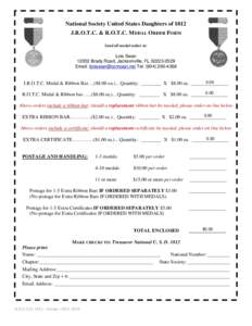 National Society United States Daughters of 1812 J.R.O.T.C. & R.O.T.C. MEDAL ORDER FORM Send all medal orders to: Lois SwanBrady Road, Jacksonville, FL