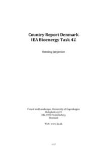 Country Report Denmark IEA Bioenergy Task 42 Henning Jørgensen Forest and Landscape, University of Copenhagen Rolighedsvej 23
