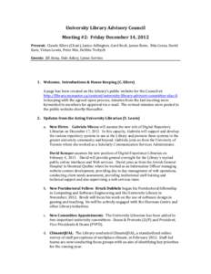 University Library Advisory Council Meeting #2: Friday December 14, 2012 Present: Claude Eilers (Chair), Janice Adlington, Gord Beck, James Benn, Rita Cossa, David Earn, Vivian Lewis, Peter Miu, Debbie Trebych Guests: Ji