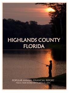 HIGHLANDS COUNTY FLORIDA POPULAR ANNUAL FINANCIAL REPORT FISCAL YEAR ENDED SEPTEMBER 30, 2014