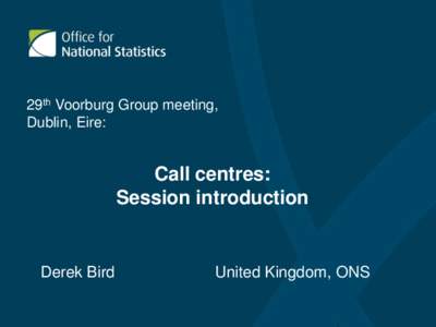 29th Voorburg Group meeting, Dublin, Eire: Call centres: Session introduction