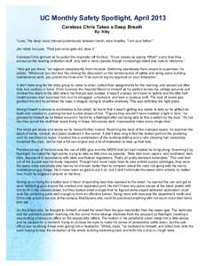 UC Monthly Safety Spotlight, April 2013 Careless Chris Takes a Deep Breath By: Kitty “Luke,” the deep voice intoned portentously between harsh, slow breaths, “I am your father.” Jim rolled his eyes. “That just 