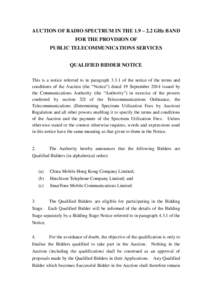 AUCTION OF RADIO SPECTRUM IN THE 1.9 – 2.2 GHz BAND FOR THE PROVISION OF PUBLIC TELECOMMUNICATIONS SERVICES QUALIFIED BIDDER NOTICE This is a notice referred to in paragraph[removed]of the notice of the terms and conditi