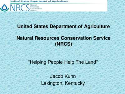 United States Department of Agriculture Natural Resources Conservation Service (NRCS) “Helping People Help The Land” Jacob Kuhn