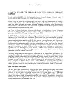 Forum on Public Policy  QUALITY OF LIFE FOR OLDER ADULTS WITH SERIOUS, CHRONIC ILLNESS Beverly Lunsford, PhD, RN, CNS-BC, Assistant Professor at George Washington University School of Nursing, Director, GW Center for Agi