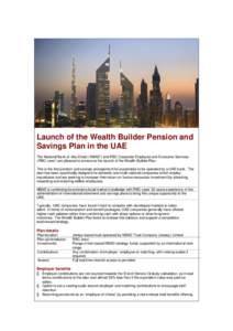 Launch of the Wealth Builder Pension and Savings Plan in the UAE The National Bank of Abu Dhabi (‘NBAD’) and RBC Corporate Employee and Executive Services (‘RBC cees’) are pleased to announce the launch of the We