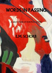 WORDS IN PASSING a selection of formal verse E.M. SCHORB  WORDS IN PASSING