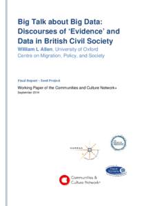Big Talk about Big Data: Discourses of ‘Evidence’ and Data in British Civil Society William L Allen, University of Oxford Centre on Migration, Policy, and Society