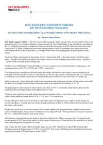 DOW JONES-UBS COMMODITY INDEXES July 2012 Commodities Commentary Dow Jones-UBS Commodity Indexes Up as Drought Continues to Overshadow Other Factors By Christine Marie Nielsen New York (August 7, 2012) — The Dow Jones-