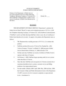 STATE OF VERMONT PUBLIC SERVICE DEPARTMENT Petition of the Department of Public Service for an Investigation and for an Order Directing Telephone Operating Company of Vermont LLC, d/b/a FairPoint Communications to Show C