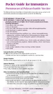 Pocket Guide for Immunizers Pneumococcal Polysaccharide Vaccine The National Advisory Committee on Immunization (www.phac-aspc.gc.ca/naci-ccni) recommends pneumococcal polysaccharide vaccine for the following: 1) All ind