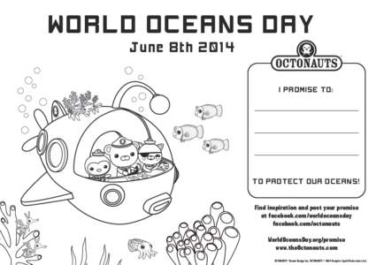 WORLD OCEANS DAY June 8th 2014 I PROMISE TO: TO PROTECT OUR OCEANS! Find inspiration and post your promise