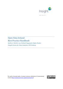 Date: May[removed]Open Data Ireland: Best Practice Handbook Authors: Deirdre Lee, Richard Cyganiak, Stefan Decker Insight Centre for Data Analytics, NUI Galway