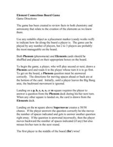 Element Connections Board Game Game Directions The game has been created to review facts in both chemistry and astronomy that relate to the creation of the elements as we know them. Use any suitable object as a placement