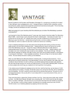 Darrell Crawford is the Founder and President of Vantage ®, a management consulting firm located in Ada, Michigan (www.vantagegroupinc.com). Vantage focuses on helping CEOs, presidents, owners and partners to create, ex