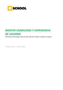 MASTER USABILIDAD Y EXPERIENCIA DE USUARIO Humaniza la tecnología, hazla sencilla y fácil de entender. Haz feliz a la gente. Duración: 170 h. – Precio: 5.495 €