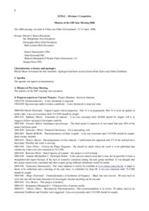 2 IUPAC – Division 1 Committee Minutes of the Off-Year Meeting 2008 The 2008 meeting was held at Villars-sur-Ollon (SwitzerlandAprilPresent: Michel J. Rossi (President) Jim McQuillan (Vice-President)