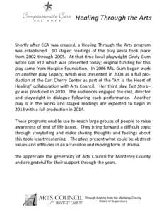 Healing Through the Arts  Shortly a er CCA was created, a Healing Through the Arts program was established. 10 staged readings of the play Vesta took place from 2002 through[removed]At that $me local playwright Cindy Gum