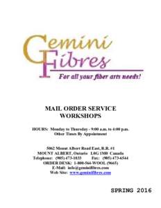 MAIL ORDER SERVICE WORKSHOPS HOURS: Monday to Thursday - 9:00 a.m. to 4:00 p.m. Other Times By Appointment 5062 Mount Albert Road East, R.R. #1 MOUNT ALBERT, Ontario L0G 1M0 Canada