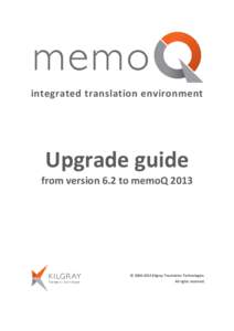 integrated translation environment  Upgrade guide from version 6.2 to memoQ 2013  © [removed]Kilgray Translation Technologies.