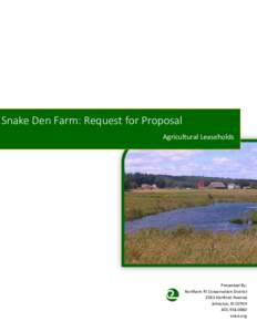 Snake Den Farm: Request for Proposal Agricultural Leaseholds Presented By: Northern RI Conservation District 2283 Hartford Avenue
