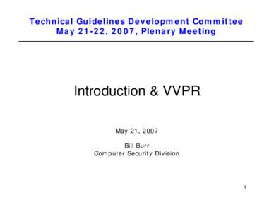 Election technology / Voter-verified paper audit trail / Elections / Software independence / Voting machine / Electoral fraud / Technical Guidelines Development Committee / Vulnerability / Independent verification systems / Politics / Election fraud / Electronic voting