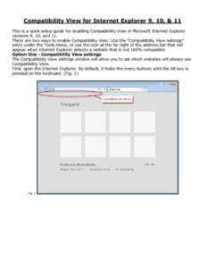 Compatibility View for Internet Explorer 9, 10, & 11 This is a quick setup guide for enabling Compatibility View in Microsoft Internet Explorer versions 9, 10, and 11. There are two ways to enable Compatibility View: Use