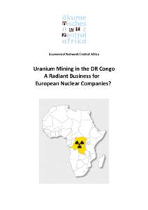 Ecumenical Network Central Africa  Uranium Mining in the DR Congo A Radiant Business for European Nuclear Companies?