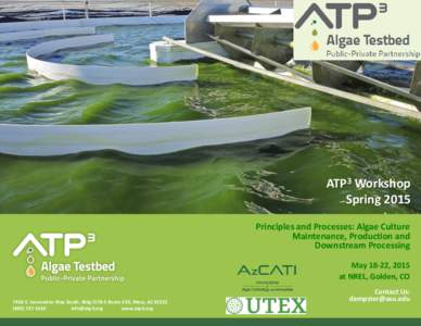 ATP3 Workshop Spring 2015 Principles and Processes: Algae Culture Maintenance, Production and Downstream Processing May 18-22, 2015