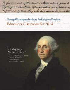 George Washington Institute for Religious Freedom  Educators Classroom Kit 2014 “ To Bi g o t r y No Sa n c t i on”